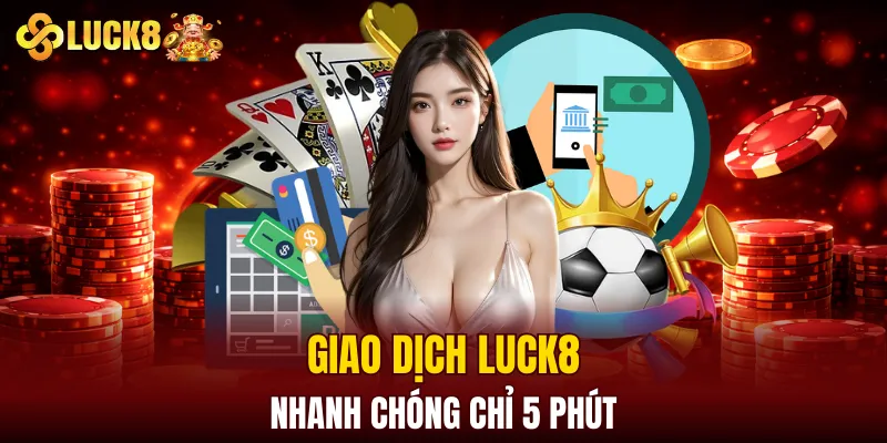 LUCK8 | Trang Chủ Luck8 Sodruzhestvo Chính Thức | Vô Bú 88K 15 Giao dịch LUCK8 nhanh chóng chỉ 5 phút