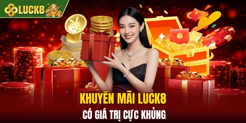 LUCK8 | Trang Chủ Luck8 Sodruzhestvo Chính Thức | Vô Bú 88K 13 Khuyến mãi LUCK8 có giá trị cực khủng