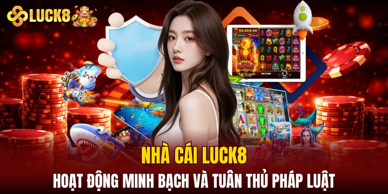 LUCK8 | Trang Chủ Luck8 Sodruzhestvo Chính Thức | Vô Bú 88K 5 LUCK8 hoạt động minh bạch và tuân thủ pháp luật